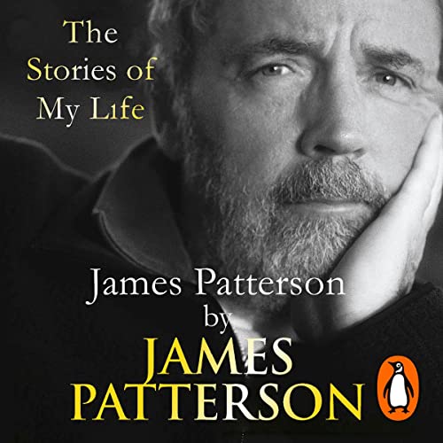 James Patterson: The Stories of My Life by James Patterson