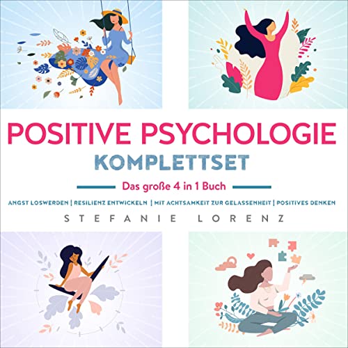 Positive Psychologie Komplettset: Das große 4 in 1 Buch [Positive Psychology Complete Set: The Big 4-in-1 Book]