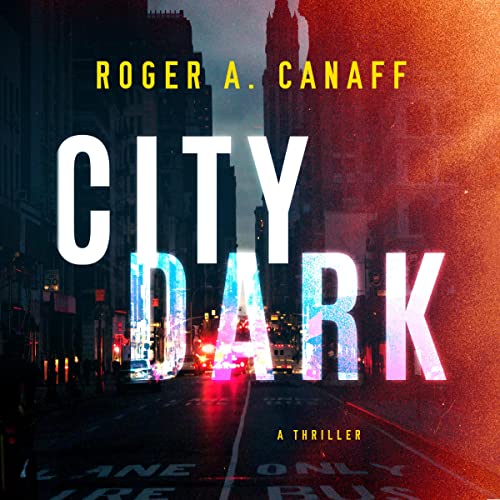 City Dark by Roger A. Canaff