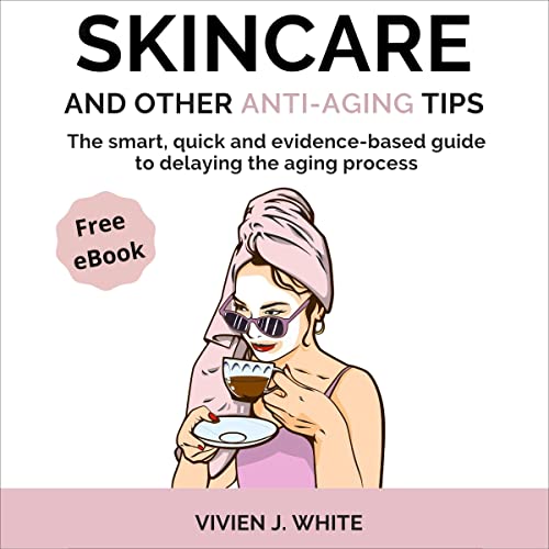 Skincare and Other Anti-Aging Tips