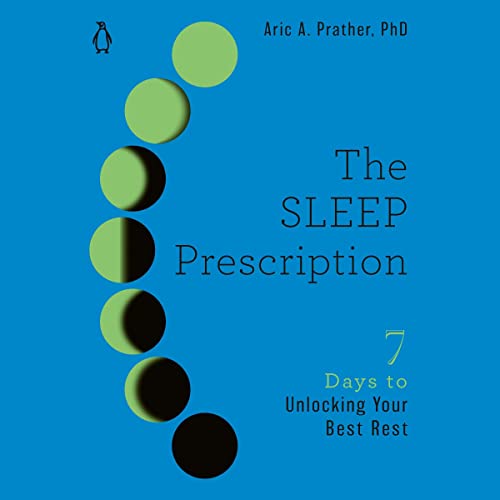 The Sleep Prescription by Aric A. Prather PhD