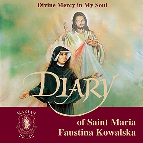 The Diary of St. Maria Faustina Kowalska: Divine Mercy in My Soul