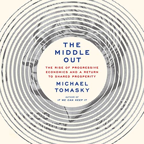 The Middle Out by Michael Tomasky