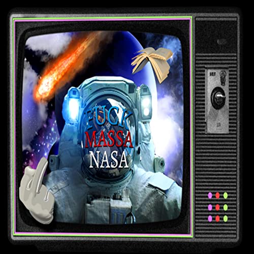 F**k Massa NASA , The Podcast by SNvFFtheGoat