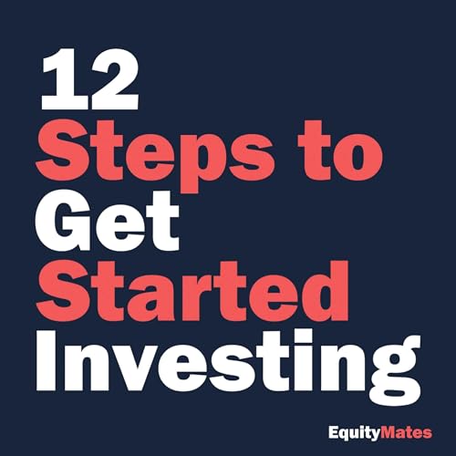 12 Steps to Get Started Investing by Equity Mates Media