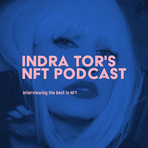 Indra’s NFT Podcast by indrator5@gmail.com