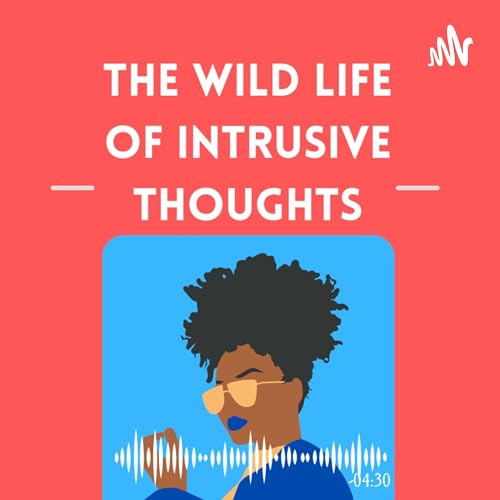 The Wild Life of Intrusive Thoughts by BREE TC