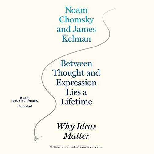 Between Thought and Expression Lies a Lifetime by James Kelman
