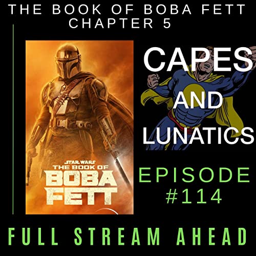 Full Stream Ahead Ep #114: The Book of Boba Fett Chapter 5 by Unknown