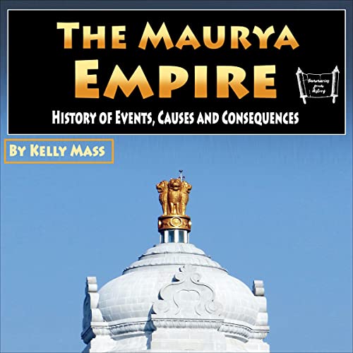 The Maurya Empire by Kelly Mass