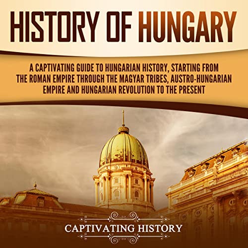 History of Hungary by Captivating History