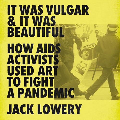 It Was Vulgar and It Was Beautiful by Jack Lowery