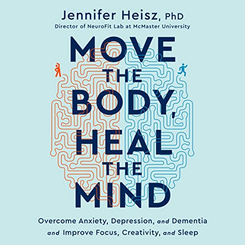 Move the Body, Heal the Mind by Jennifer Heisz