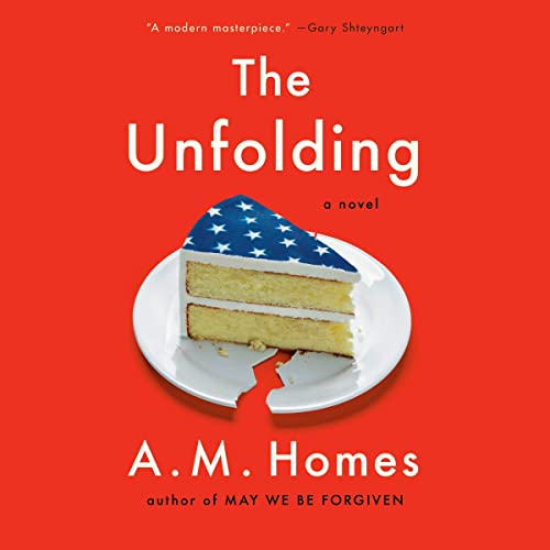 The Unfolding by A.M. Homes