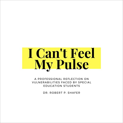 I Can't Feel My Pulse by Dr. Robert P. Shafer