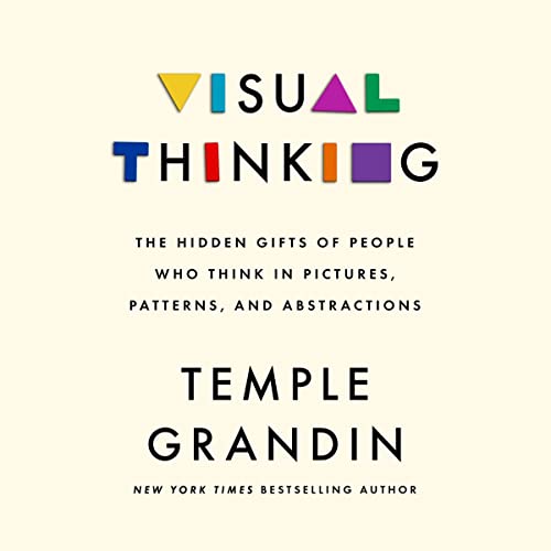 Visual Thinking by Temple Grandin PhD