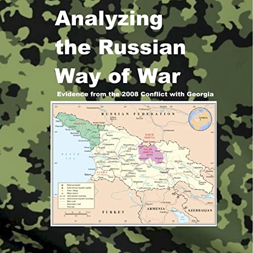 Analyzing the Russian Way of War: Evidence from the 2008 Conflict with Georgia