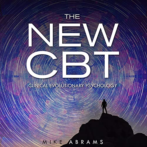 The New CBT: Clinical Evolutionary Psychology by Mike Abrams