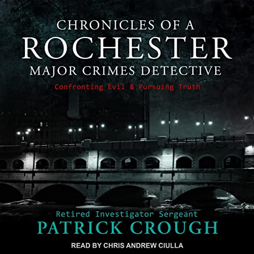 Chronicles of a Rochester Major Crimes Detective