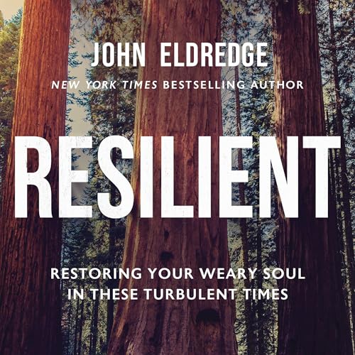 Resilient by John Eldredge