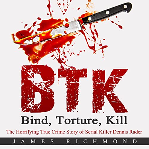 BTK - Bind, Torture, Kill