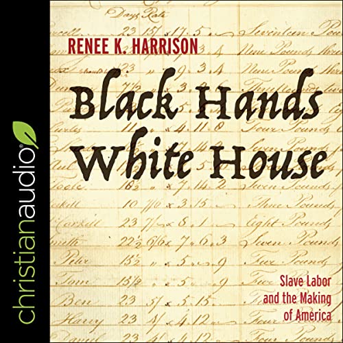 Black Hands, White House by Renee K. Harrison