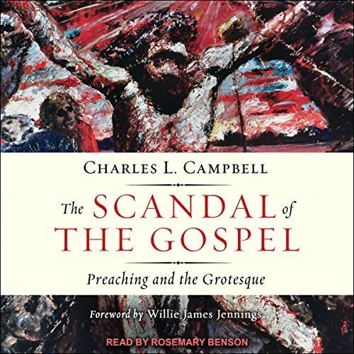 The Scandal of the Gospel by Charles L. Campbell