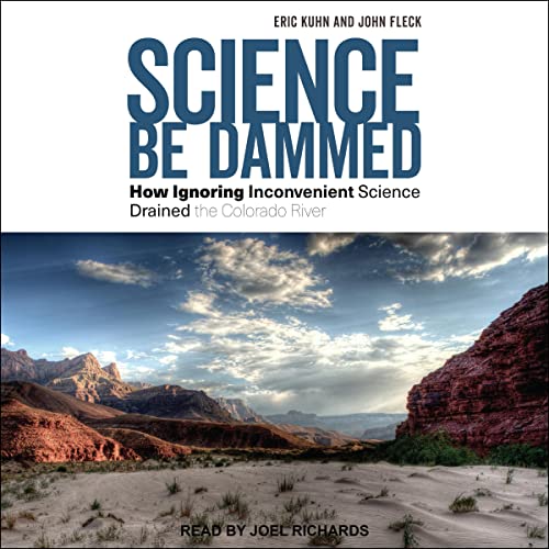 Science Be Dammed by Eric Kuhn