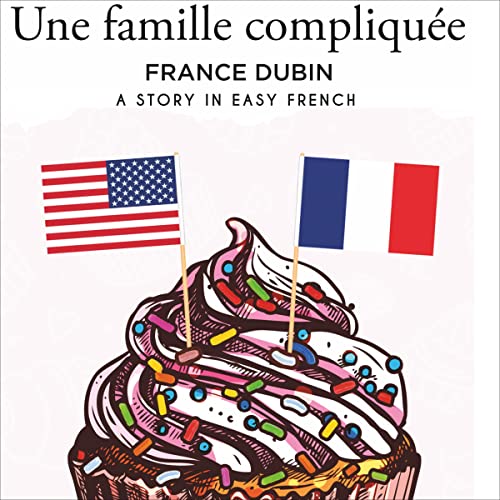 Une famille compliquée: A Story in Easy French with Exercises and English Translation