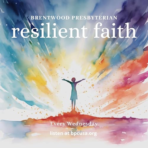 Resilient Faith by Brentwood Presbyterian Church
