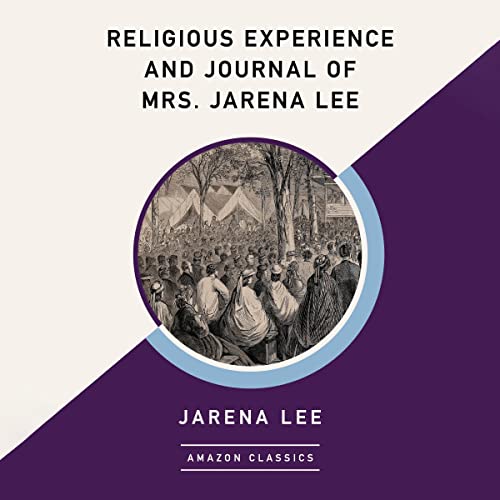 Religious Experience and Journal of Mrs. Jarena Lee (AmazonClassics Edition)