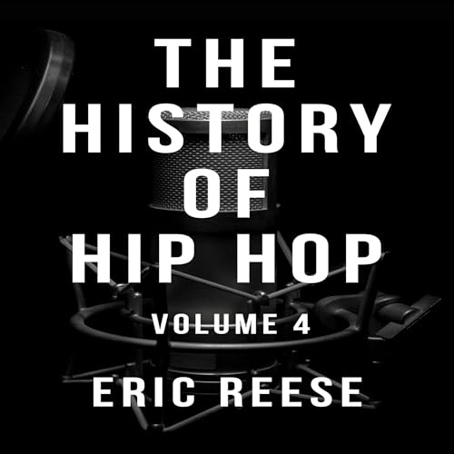 The History of Hip Hop: Volume Four