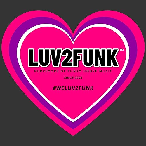 Luv2Funk - Purveyors Of Funky House Music! by Tommy Funka