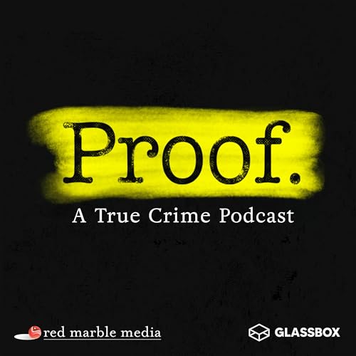 Proof: A True Crime Podcast
