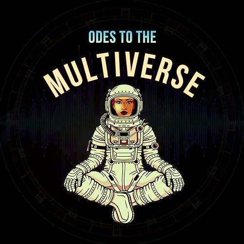Odes to the Multiverse by Tonya R. Moore