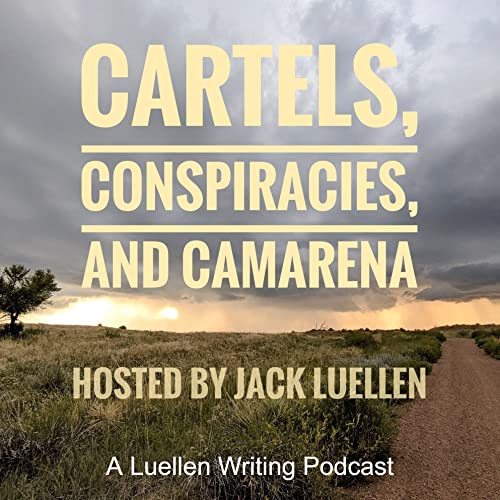 Cartels, Conspiracies, and Camarena by Jack Luellen