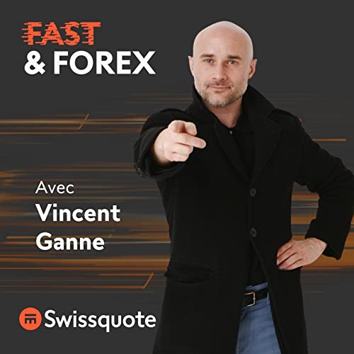 Fast & Forex | Swissquote by Swissquote Vincent Ganne