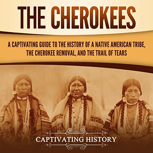 The Cherokees by Captivating History