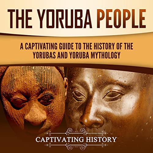 The Yoruba People by Captivating History