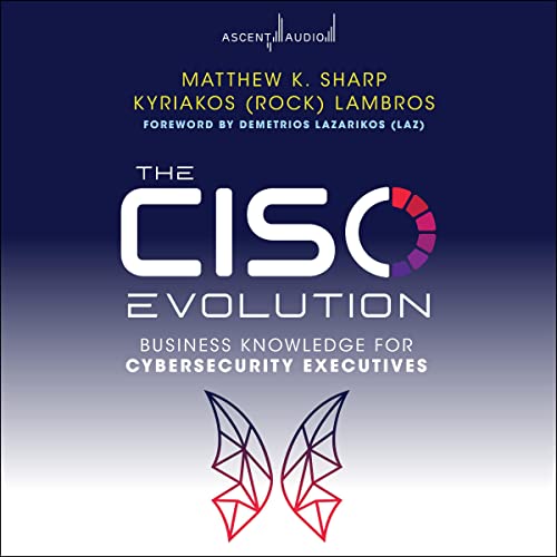 The CISO Evolution by Matthew K. Sharp