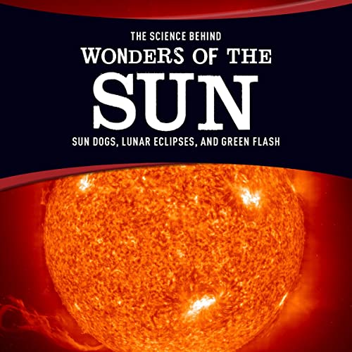 The Science Behind Wonders of the Sun by Suzanne Garbe