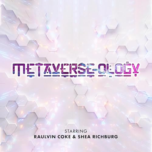 Metaverse-ology by Raulvin Coke & Shea Richburg