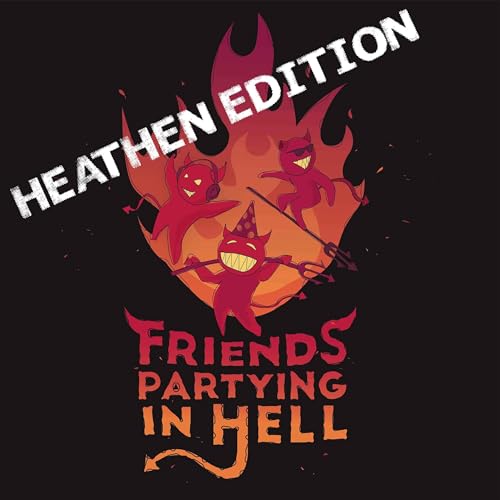 Friends Partying in Hell 'Heathen Edition' by Rudy Crown