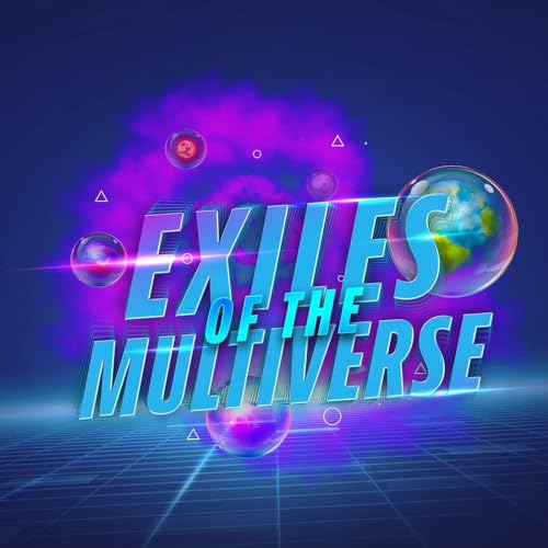 Exiles of the Multiverse by Bryam & Drewbles