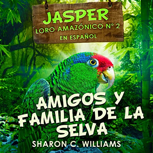 Amigos y Familia de la Selva [Rainforest Friends and Family]