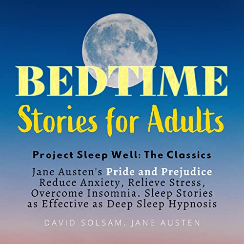 Bedtime Stories for Adults: Project Sleep Well: The Classics: Jane Austen’s Pride and Prejudice