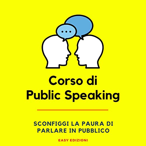 Corso di Public Speaking [Public Speaking Course] by Easy Edizioni