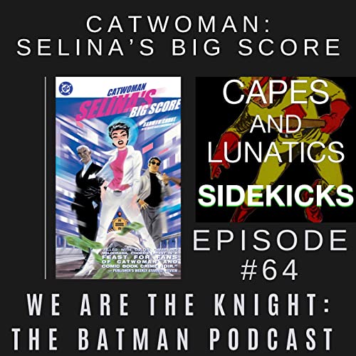 We Are the Knight Ep #64: Catwoman - Selina's Big Score by Unknown