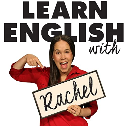 Conversation & Pronunciation: Learn English with The Rachel's English Podcast by Rachel's English: American Accent Trainer