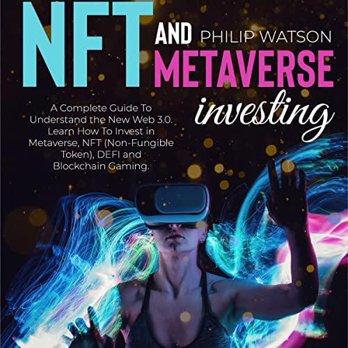 NFT and Metaverse Investing by Philip Watson